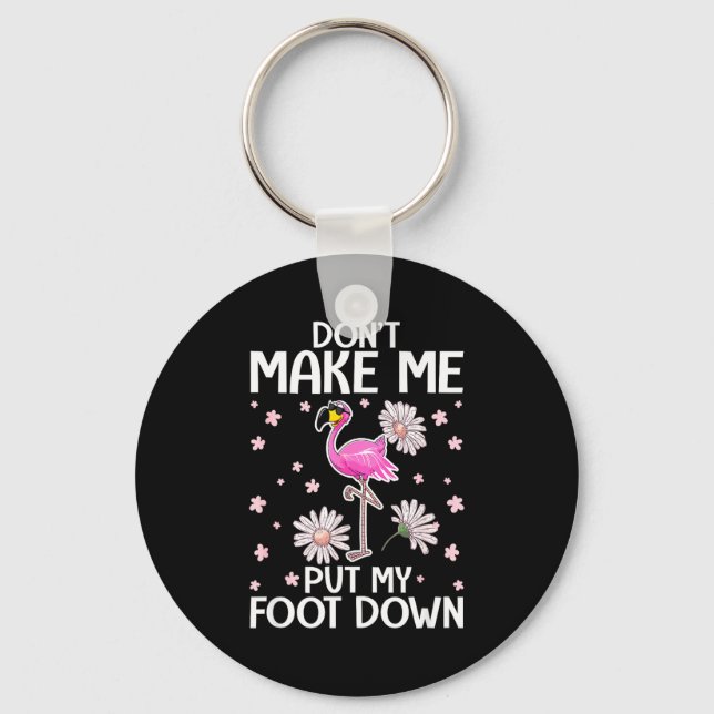 Don't Make Me Put My Foot Down Funny Flamingo Love Keychain (Front)