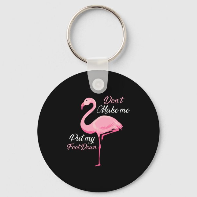 Don't Make Me Put My Foot Down Nk Flamingo Long Sl Keychain (Front)