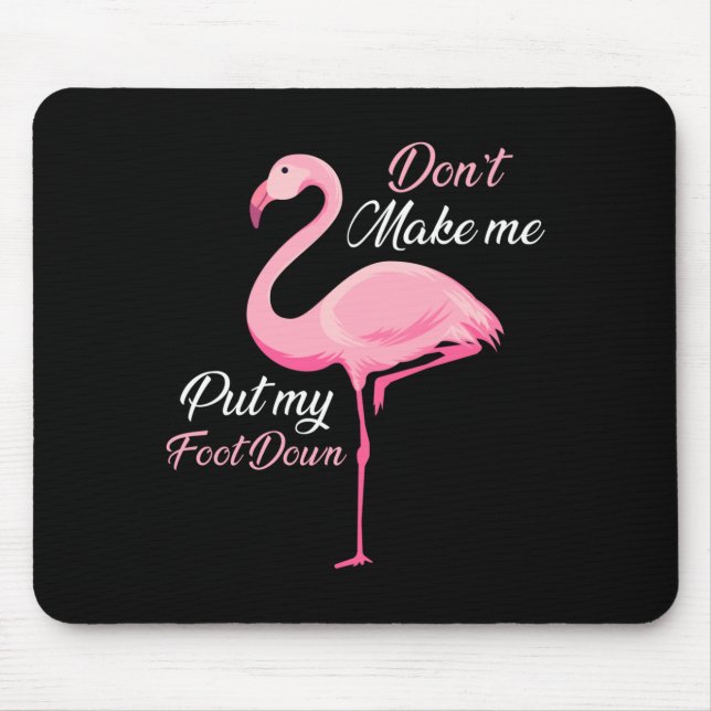 Don't Make Me Put My Foot Down Nk Flamingo Long Sl Mouse Pad (Front)