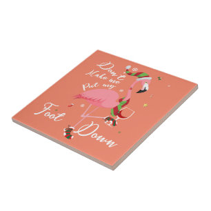 Don't Make Me Put My Foot Down Pink Flamingo Gifts Tile