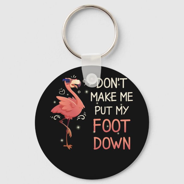 Dont Make Me Put My Foot Down Pink Flamingo Summer Keychain (Front)