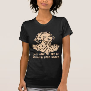 Don't Make Me Put Rat Poison In Your Dinner T-Shirt