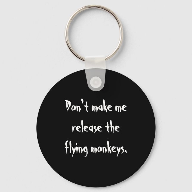 Dont Make Me Release The Flying Monkeys  Keychain (Front)