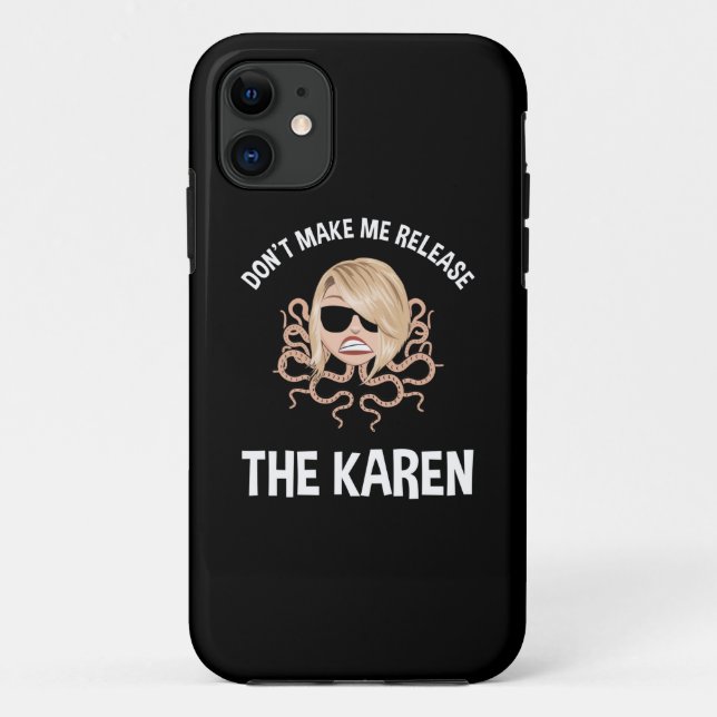 Don't Make Me Release The Karen Case-Mate iPhone Case (Back)