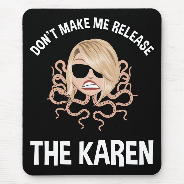 Don't Make Me Release The Karen Mouse Pad (Front)