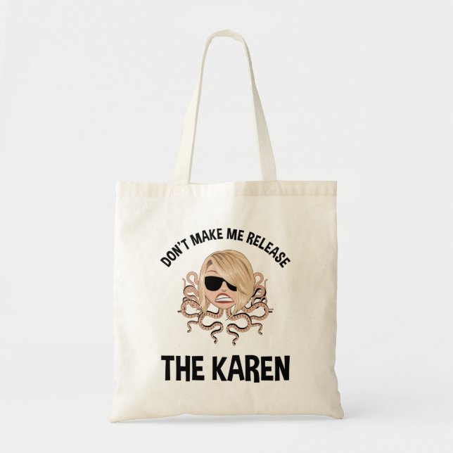 Don't Make Me Release The Karen Tote Bag (Front)