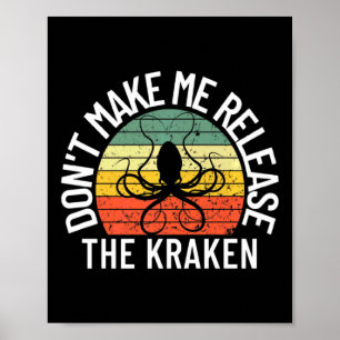 Dont Make Me Release The Kraken Sea Monster Octop  Poster