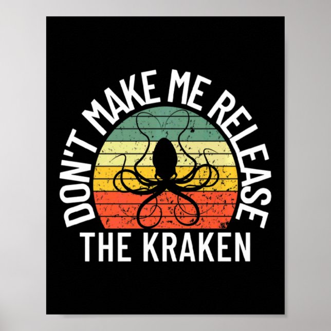 Dont Make Me Release The Kraken Sea Monster Octop  Poster (Front)