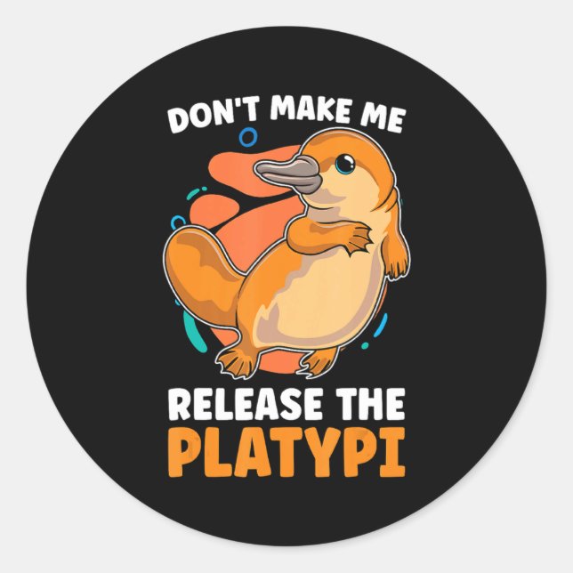 Dont Make Me Release The Platy Loves Duck Bille  Classic Round Sticker (Front)