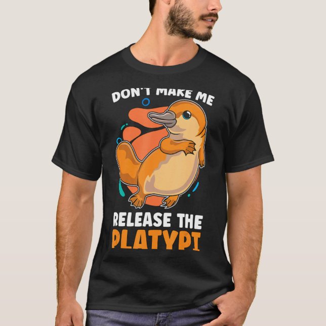 Dont Make Me Release The Platy Loves Duck Bille  T-Shirt (Front)