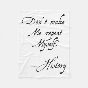 Don't Make Me Repeat Myself History Funny Nerdy Ge Fleece Blanket