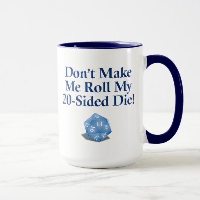 Don't Make Me Roll My 20-Sided Die! Mug (Right)