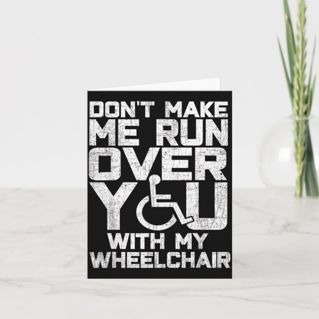 Don't Make Me Run Over You With My Wheelchair Funn Card (Front)