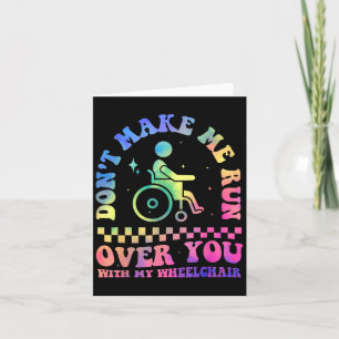 Don't Make Me Run Over You With My Wheelchair Hand Card