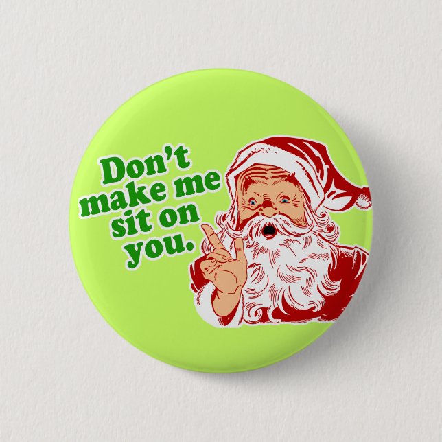 Dont Make Me Sit On You 2 Inch Round Button (Front)