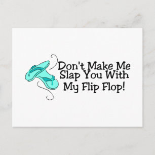 Dont Make Me Slap You With My Flip Flop 1 Postcard