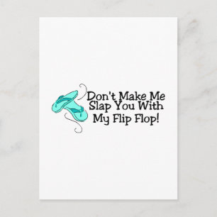 Dont Make Me Slap You With My Flip Flop 1 Postcard