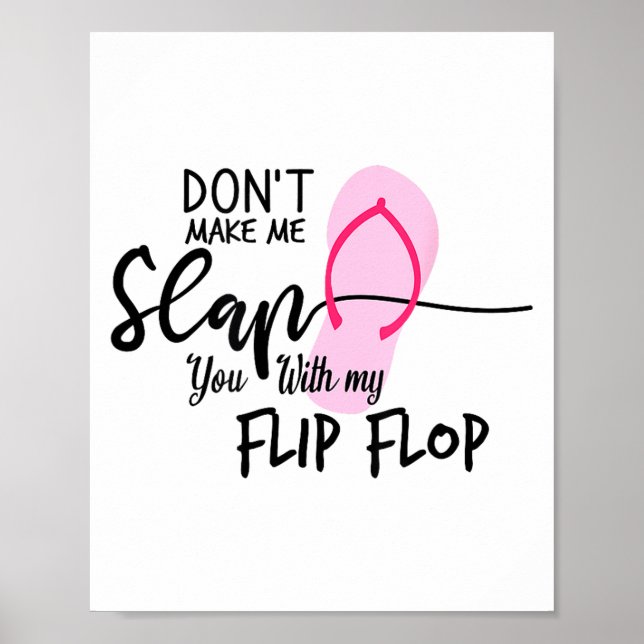 Dont Make Me Slap You With My Flip Flop Funny Woma Poster (Front)