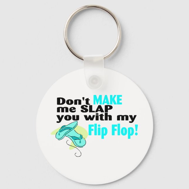 Dont Make Me Slap You With My Flip Flop Keychain (Front)