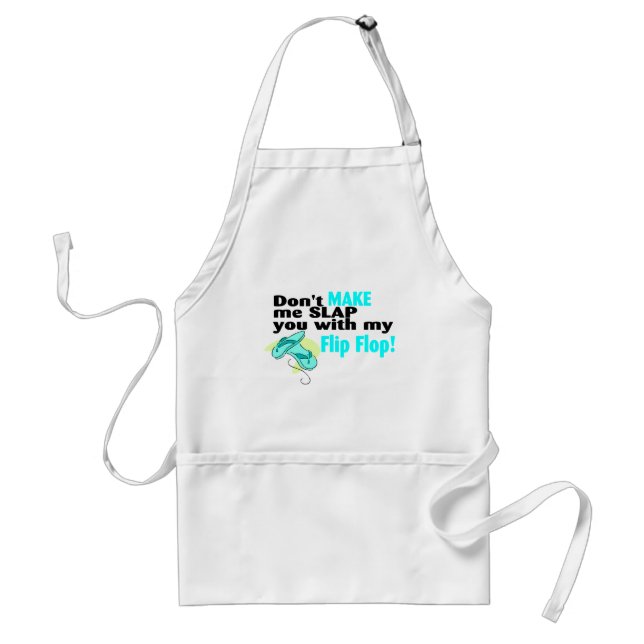 Dont Make Me Slap You With My Flip Flop Standard Apron (Front)