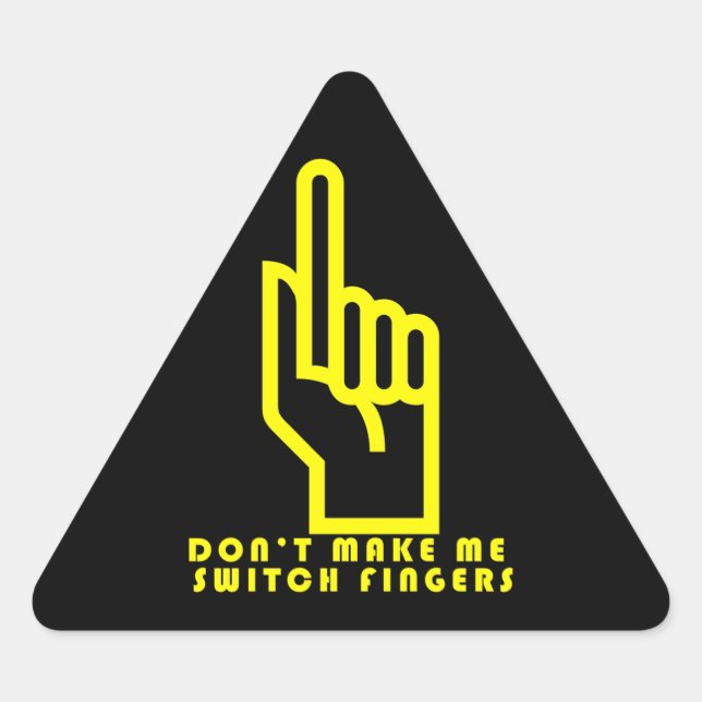 Don't make me switch fingers triangle sticker (Front)