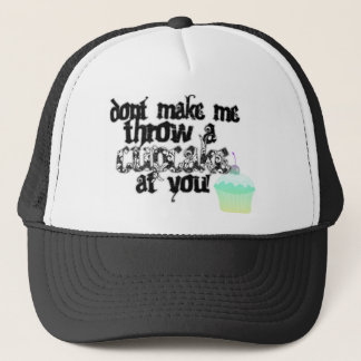 dont make me throw a cupcake at you hat