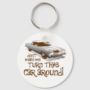 Don't make me turn this car around keychain