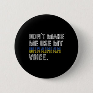 Don't Make Me Us My Ukrainian Voice - Proud Ukrain 2 Inch Round Button