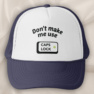 Don't Make Me Use CAPS LOCK