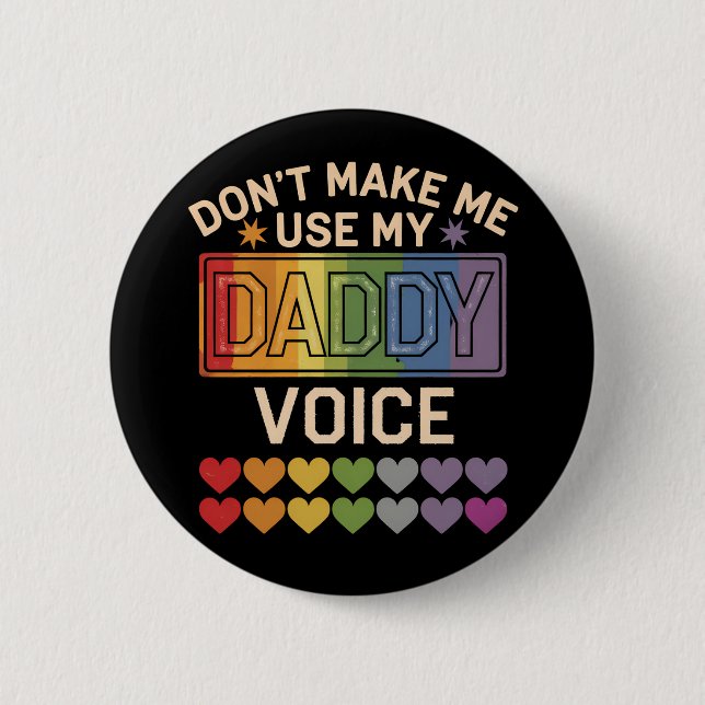 Don't Make Me Use Daddy Voice Gay Rainbow Pride 2 Inch Round Button (Front)