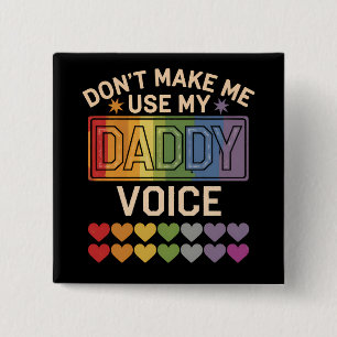 Don't Make Me Use Daddy Voice Gay Rainbow Pride 2 Inch Square Button