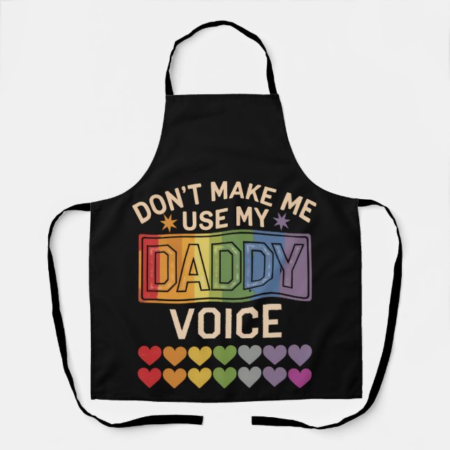 Don't Make Me Use Daddy Voice Gay Rainbow Pride Apron (Front)