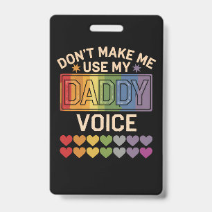 Don't Make Me Use Daddy Voice Gay Rainbow Pride Badge