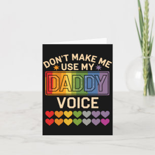 Dont Make Me Use Daddy Voice Gay Rainbow Pride  Card