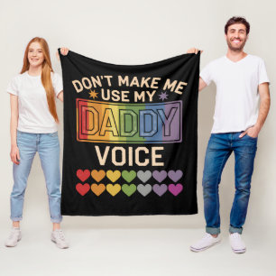 Don't Make Me Use Daddy Voice Gay Rainbow Pride Fleece Blanket