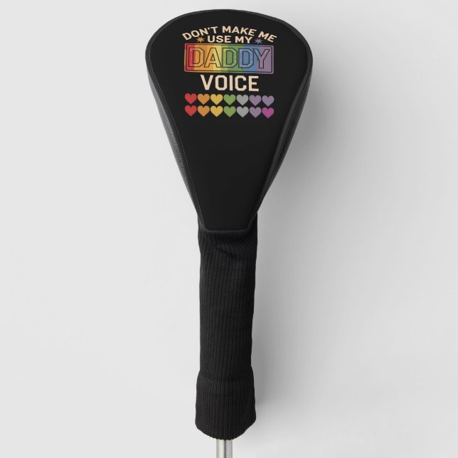 Don't Make Me Use Daddy Voice Gay Rainbow Pride Golf Head Cover (Front)
