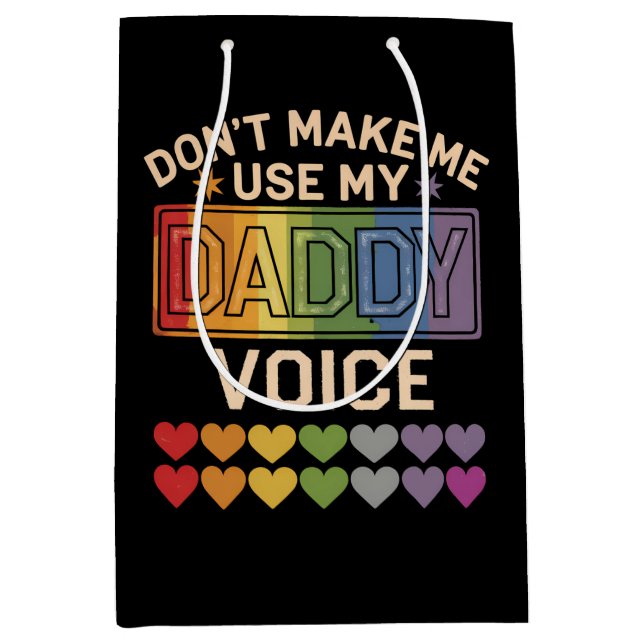 Don't Make Me Use Daddy Voice Gay Rainbow Pride Medium Gift Bag (Front)