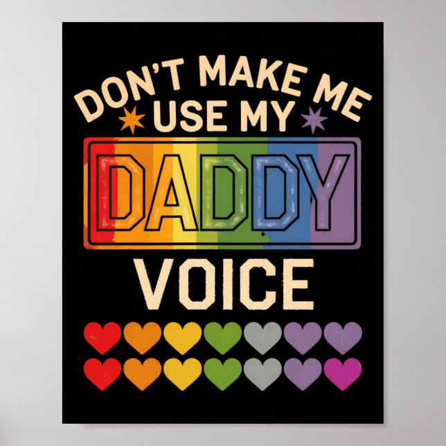 Dont Make Me Use Daddy Voice Gay Rainbow Pride  Poster (Front)