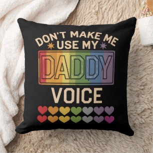 Don't Make Me Use Daddy Voice Gay Rainbow Pride Throw Pillow