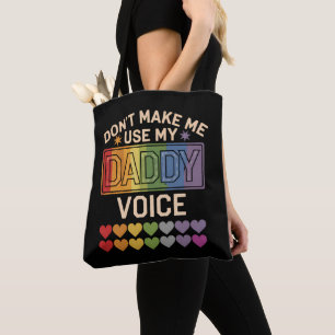 Don't Make Me Use Daddy Voice Gay Rainbow Pride Tote Bag