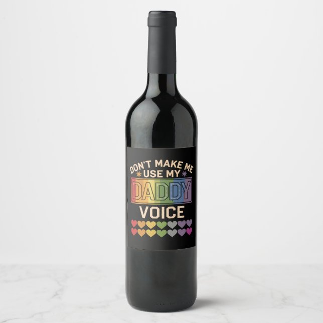 Don't Make Me Use Daddy Voice Gay Rainbow Pride Wine Label (Front)