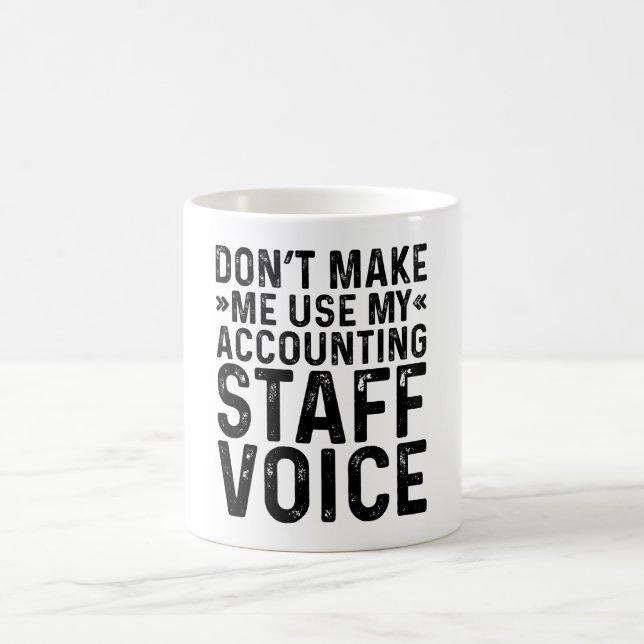 Don't Make Me Use My Accounting Staff Voice Coffee Mug (Center)