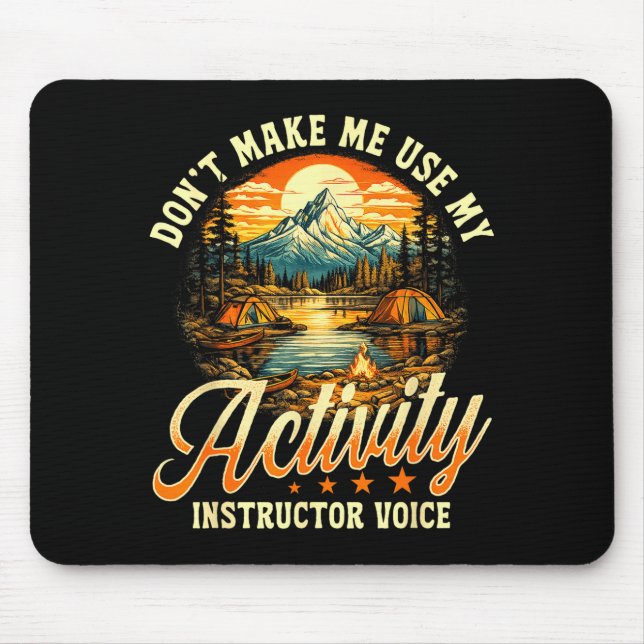 Don't make me use my activity instructor voice  mouse pad (Front)