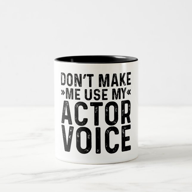 Don't Make Me Use My Actor Voice Two-Tone Coffee Mug (Center)