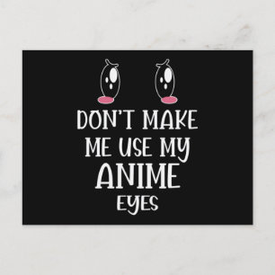 Don't make me use my Anime Eyes   Anime Lover Postcard