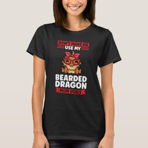 don't make me use my bearded dragon mom voice liza T-Shirt