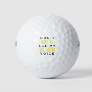 Don't Make Me Use My Bus Driver Voice bl Golf Balls