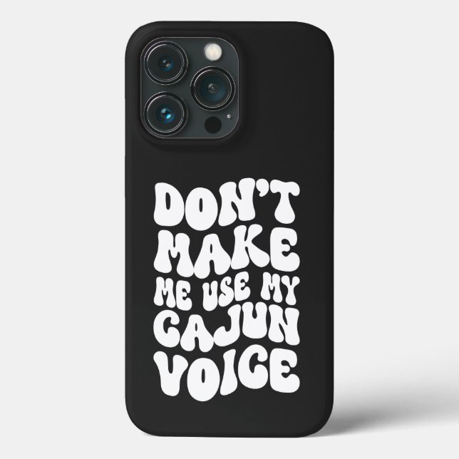 Don't Make Me Use My Cajun Voice Retro Style Case-Mate iPhone Case (Back)