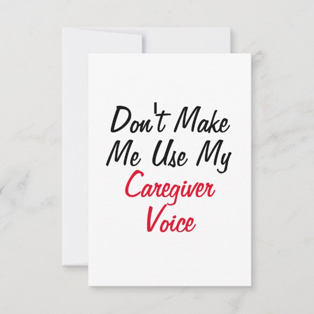 Don't Make Me Use My Caregiver Voice  Card (Front)