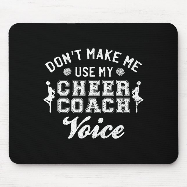 Don't Make Me Use My Cheer Coach Voice Funny Cheer Mouse Pad (Front)